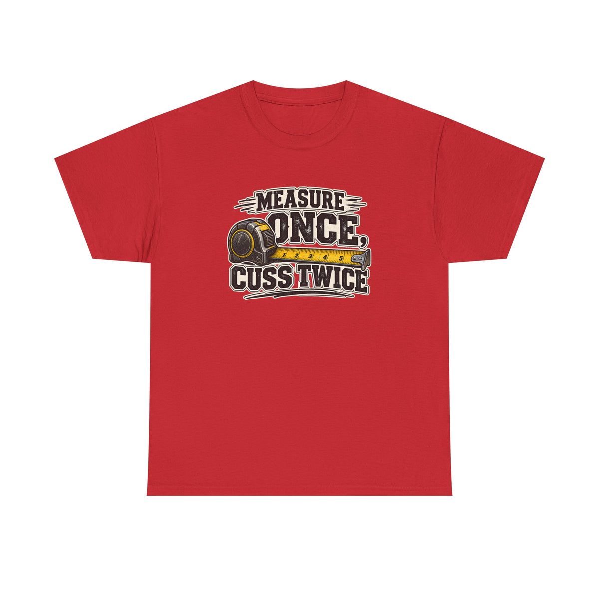 Measure Once Cuss Twice T-Shirt