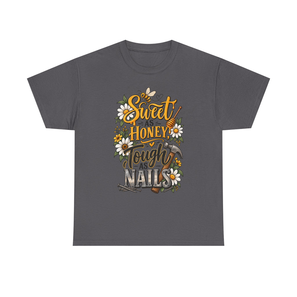 Sweet as Honey, Tough as Nails T‑Shirt