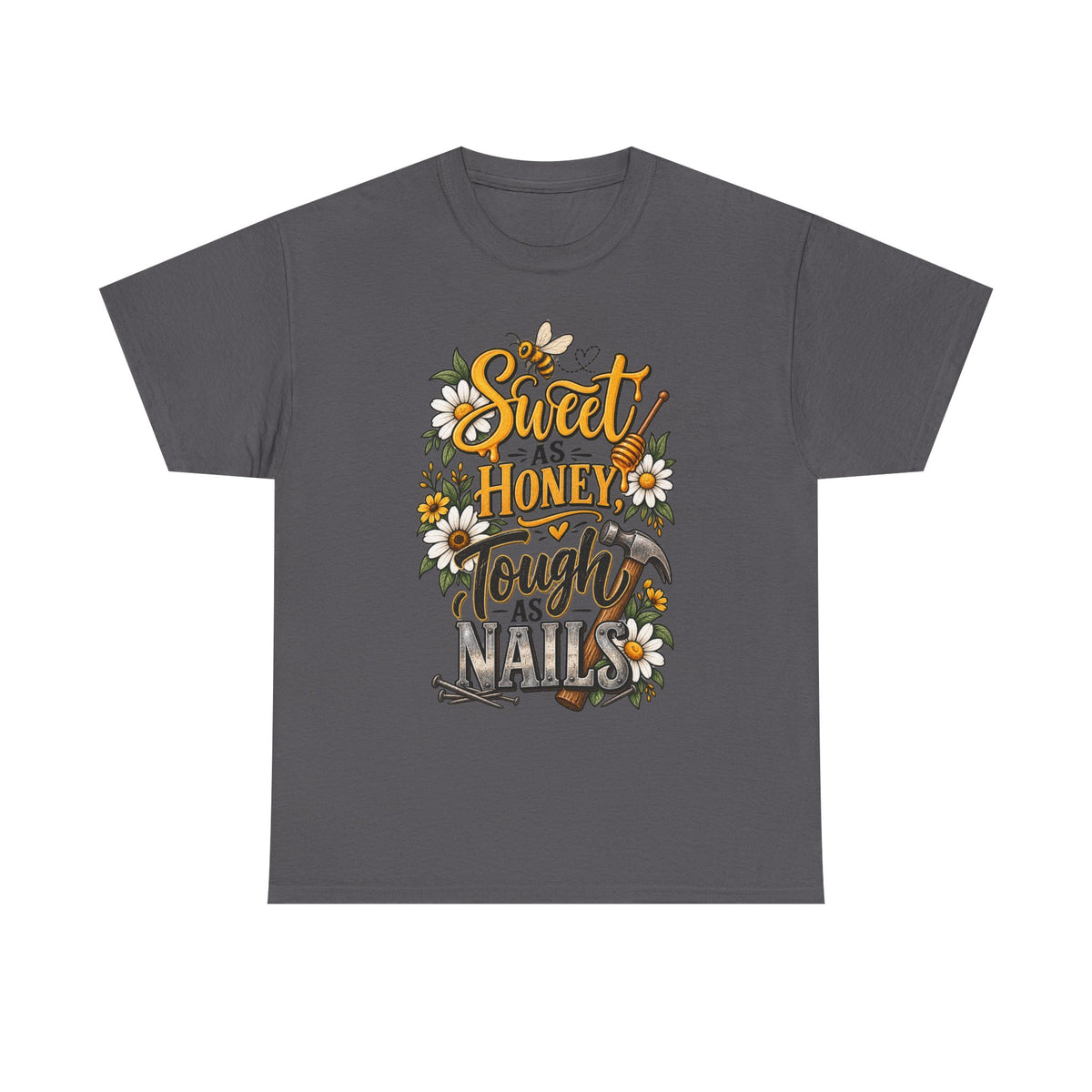 Sweet as Honey, Tough as Nails T‑Shirt
