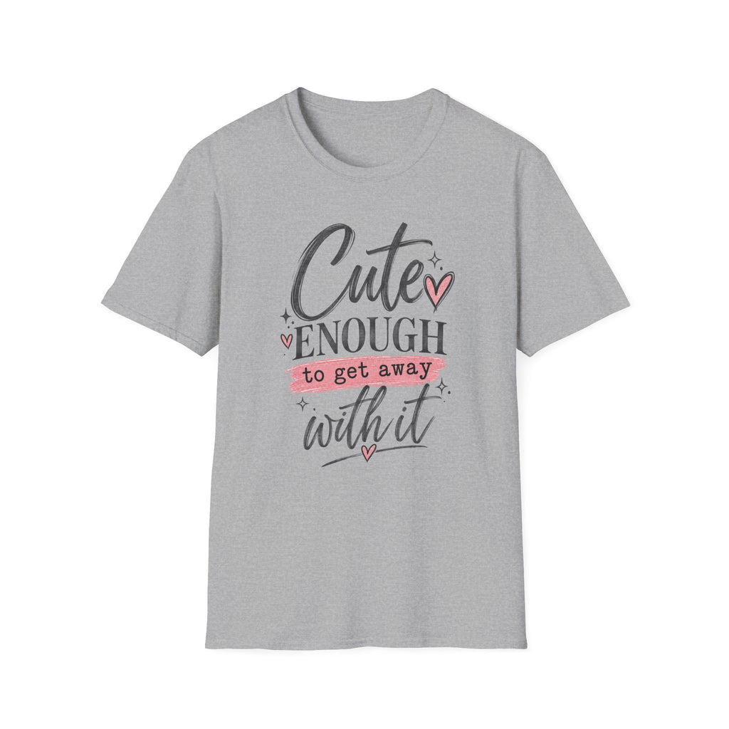 CUTE ENOUGH TO GET AWAY WITH IT
