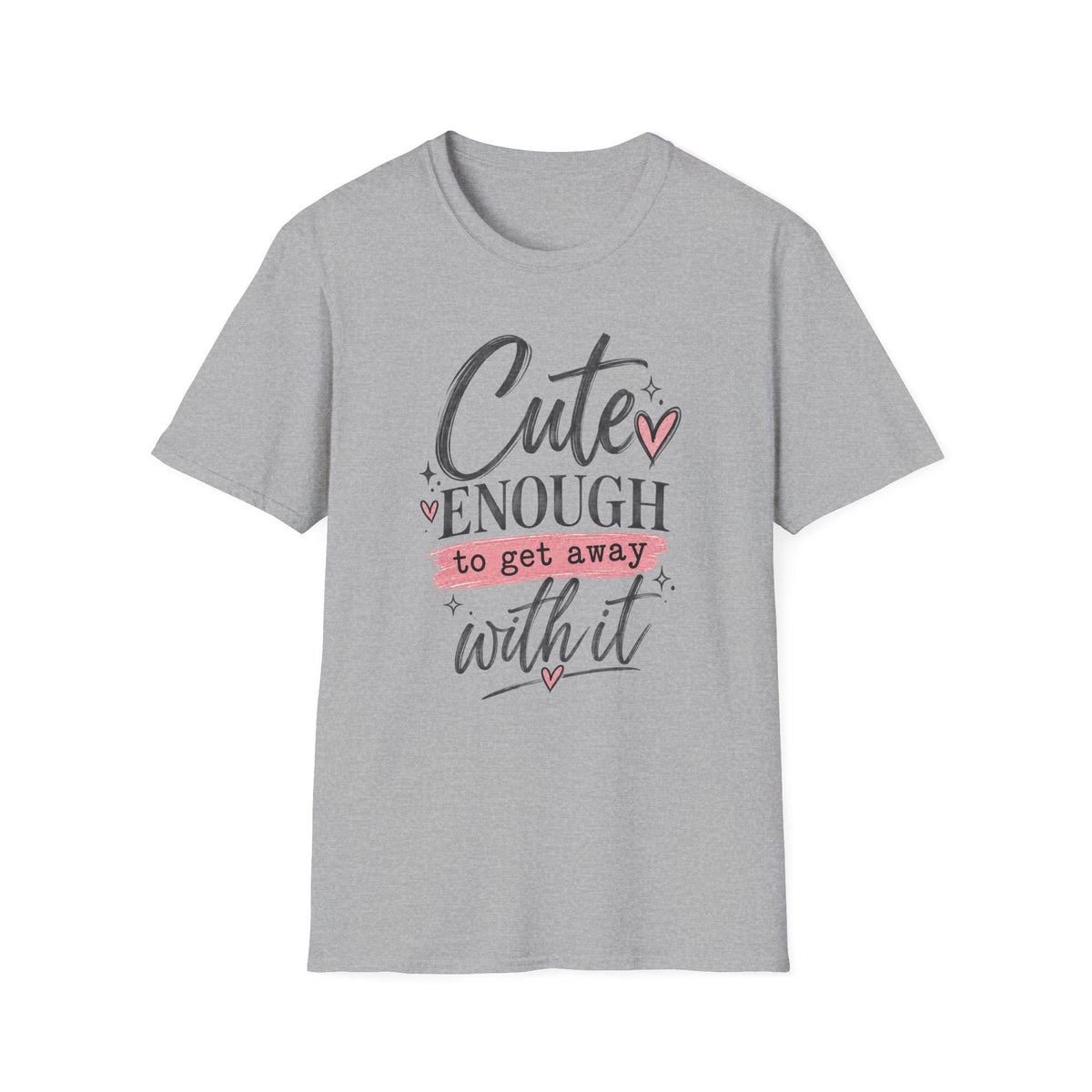 CUTE ENOUGH TO GET AWAY WITH IT
