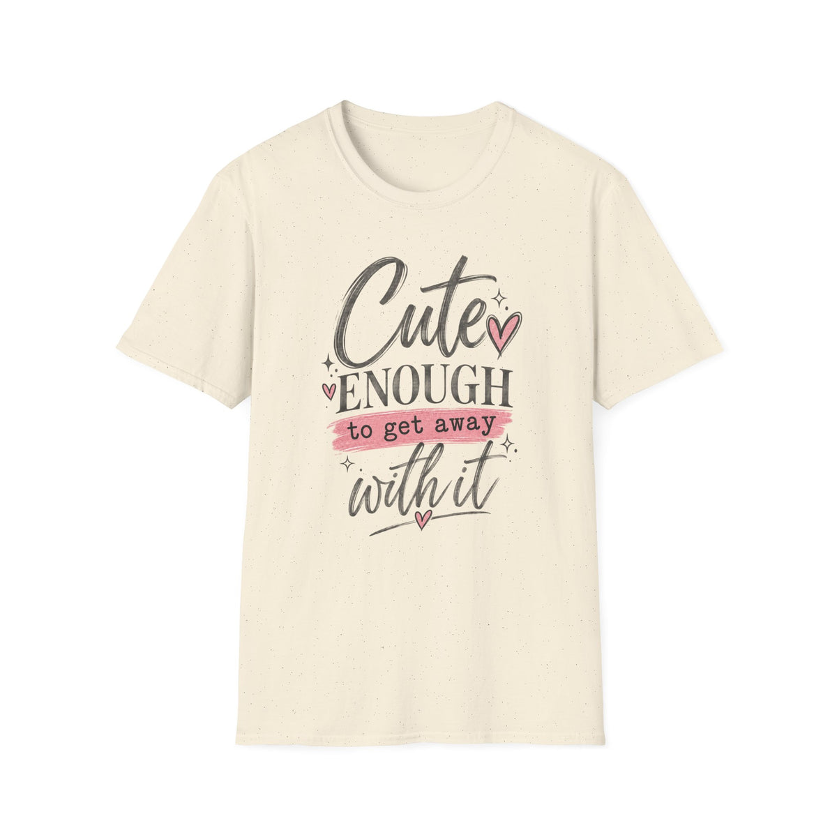 CUTE ENOUGH TO GET AWAY WITH IT