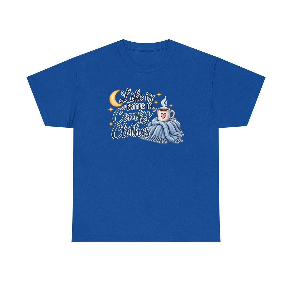 Life is Better in Comfy Clothes T‑Shirt
