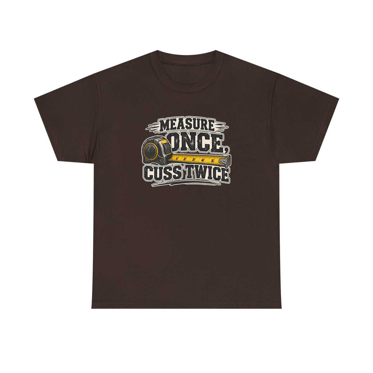 Measure Once Cuss Twice T-Shirt