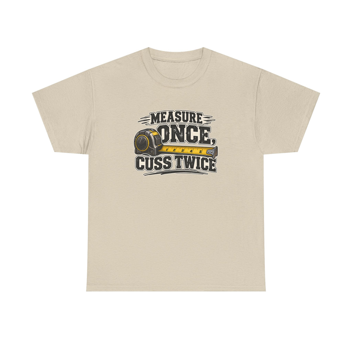 Measure Once Cuss Twice T-Shirt
