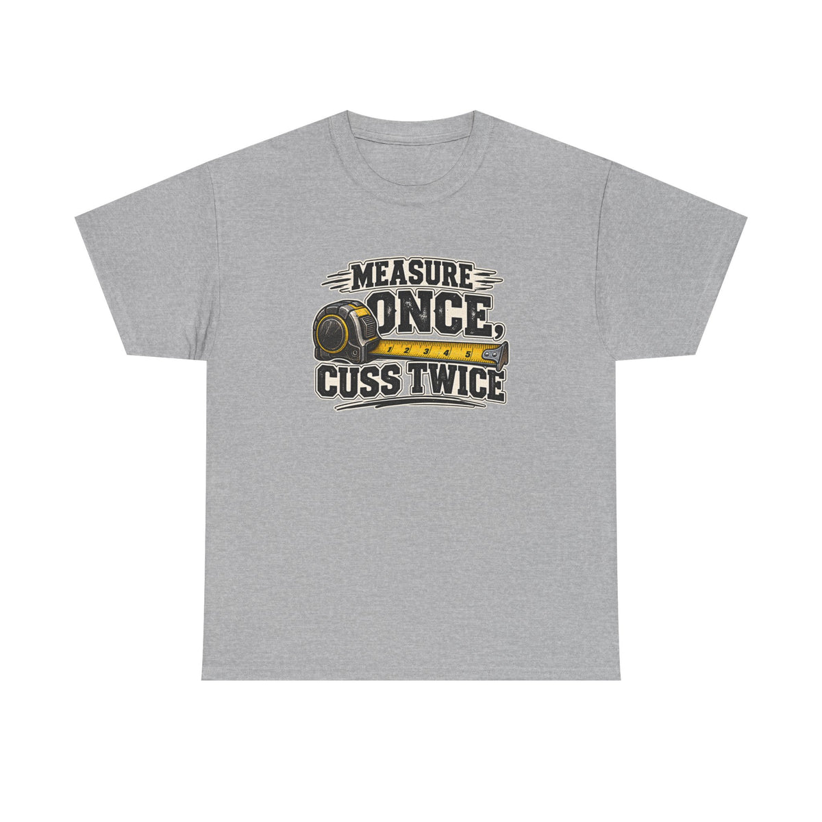 Measure Once Cuss Twice T-Shirt