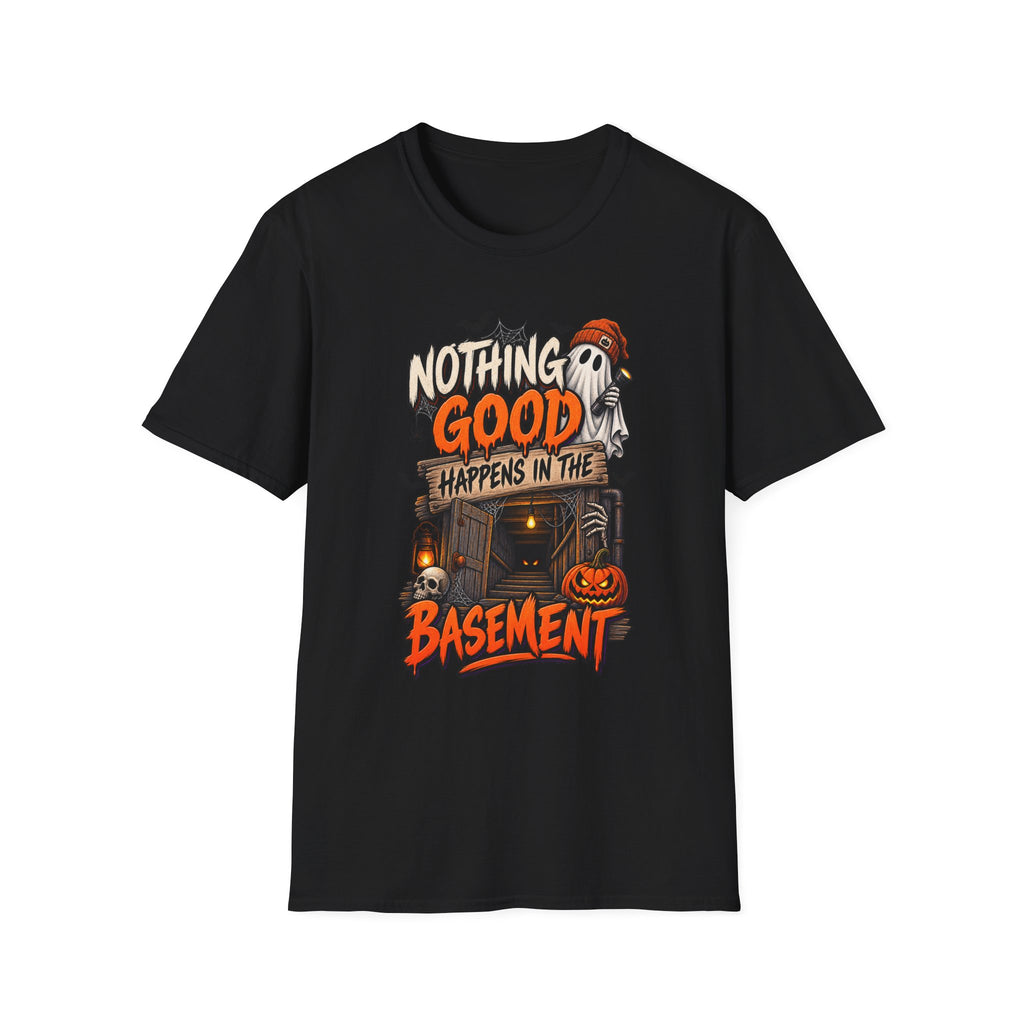 NOTHING GOOD HAPPENS IN THE BASEMENT T-SHIRT