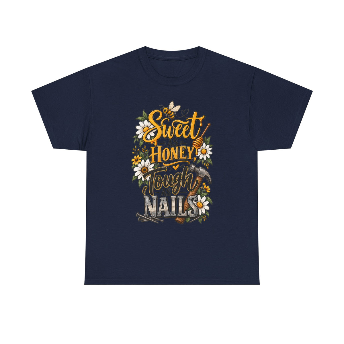 Sweet as Honey, Tough as Nails T‑Shirt