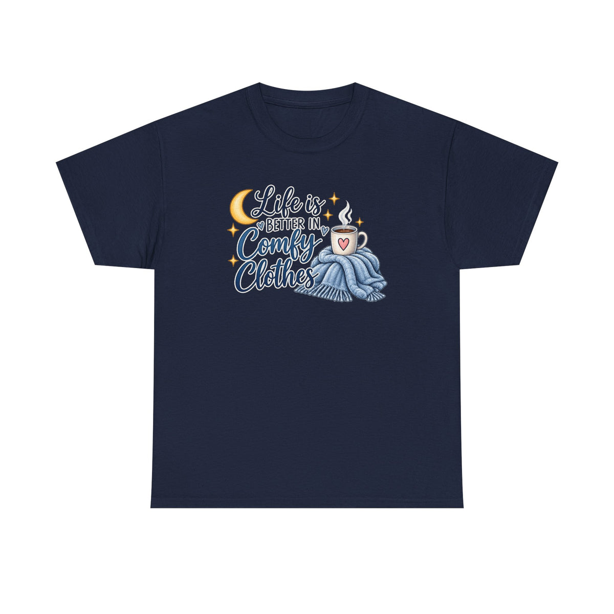 Life is Better in Comfy Clothes T‑Shirt