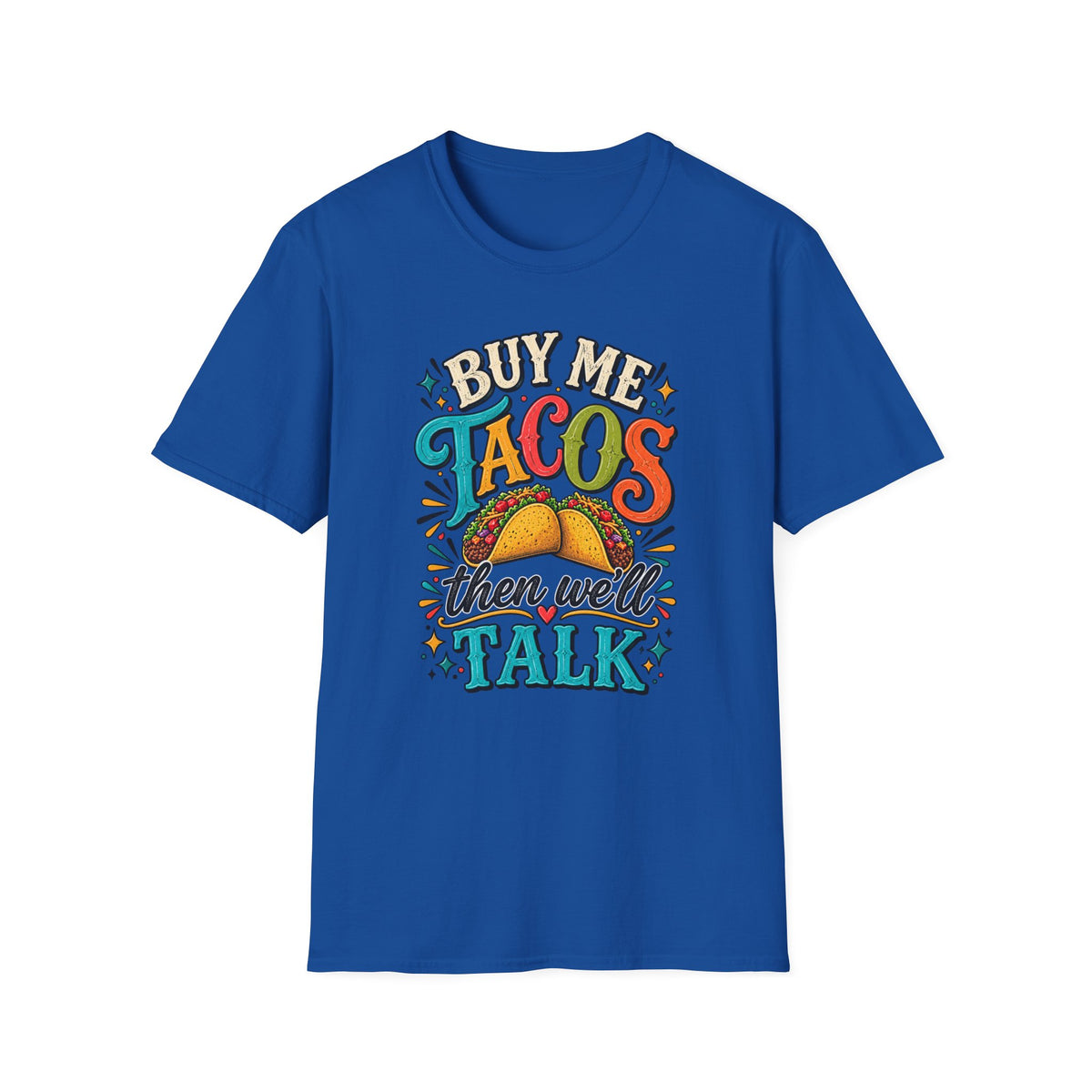 BUY ME TACOS THEN WE'LL TALK