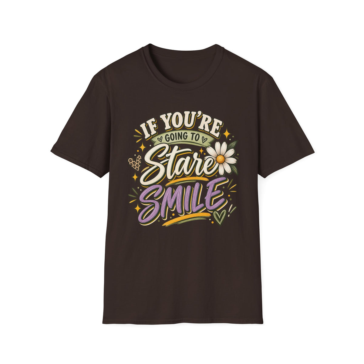 IF YOU'RE GOING TO STARE SMILE