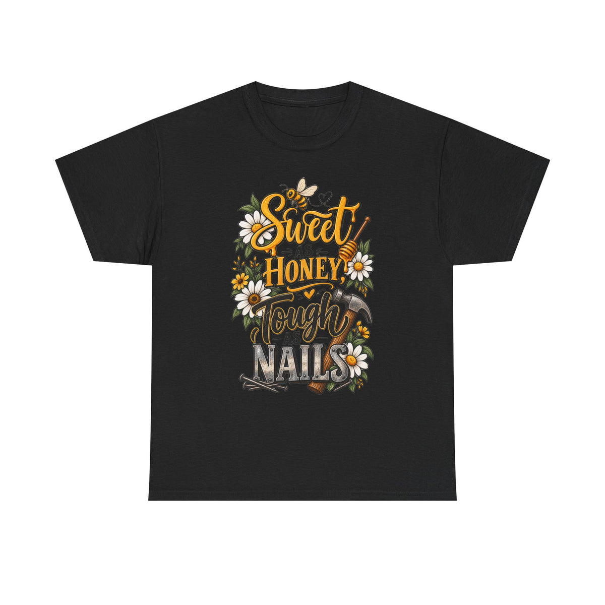 Sweet as Honey, Tough as Nails T‑Shirt