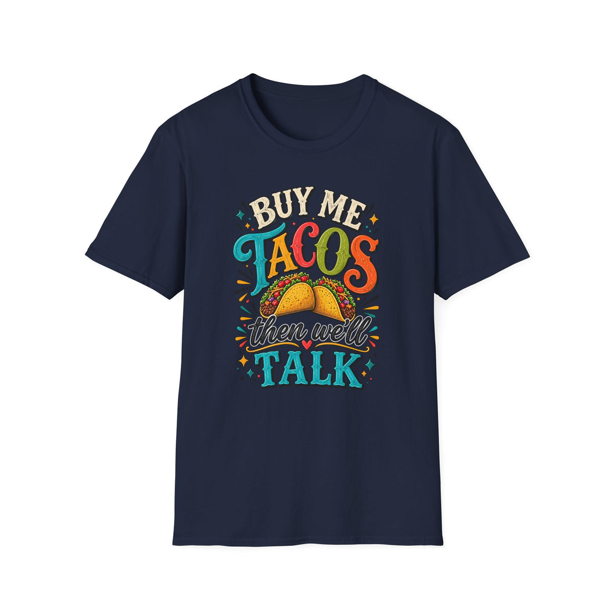 BUY ME TACOS THEN WE'LL TALK