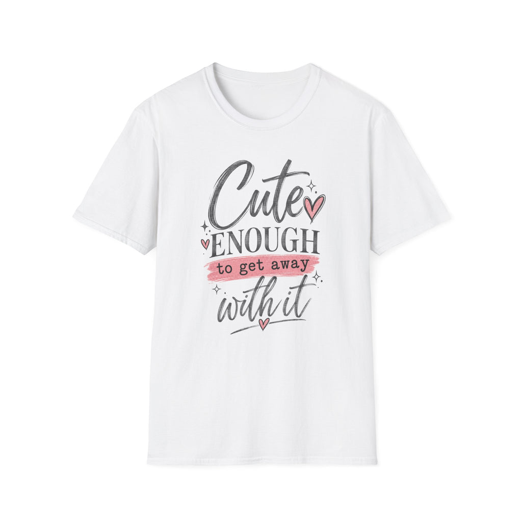 CUTE ENOUGH TO GET AWAY WITH IT