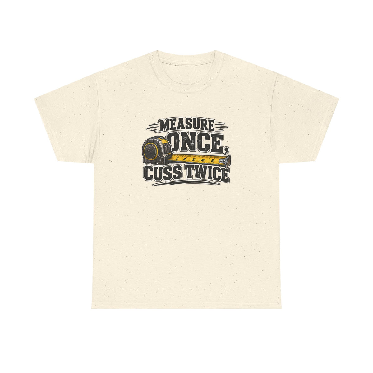 Measure Once Cuss Twice T-Shirt