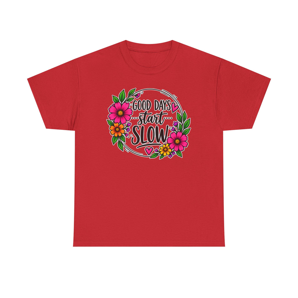 Good Days Start Slow Floral T-Shirt