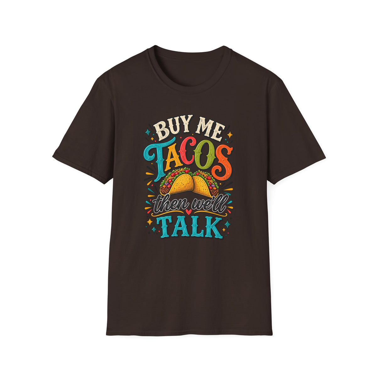 BUY ME TACOS THEN WE'LL TALK