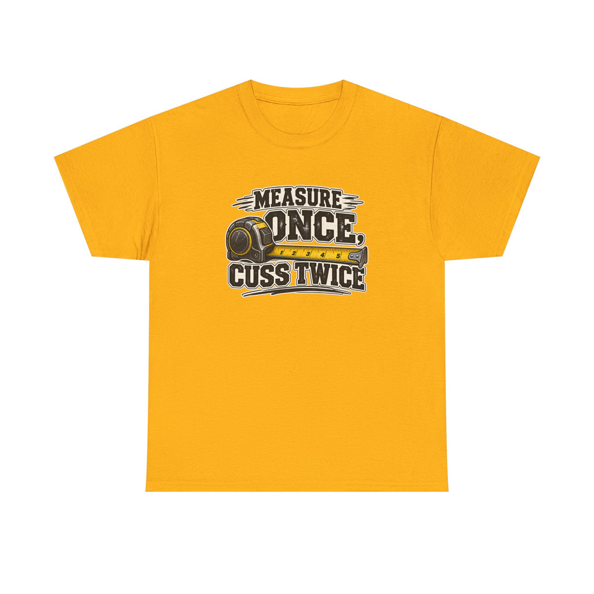Measure Once Cuss Twice T-Shirt