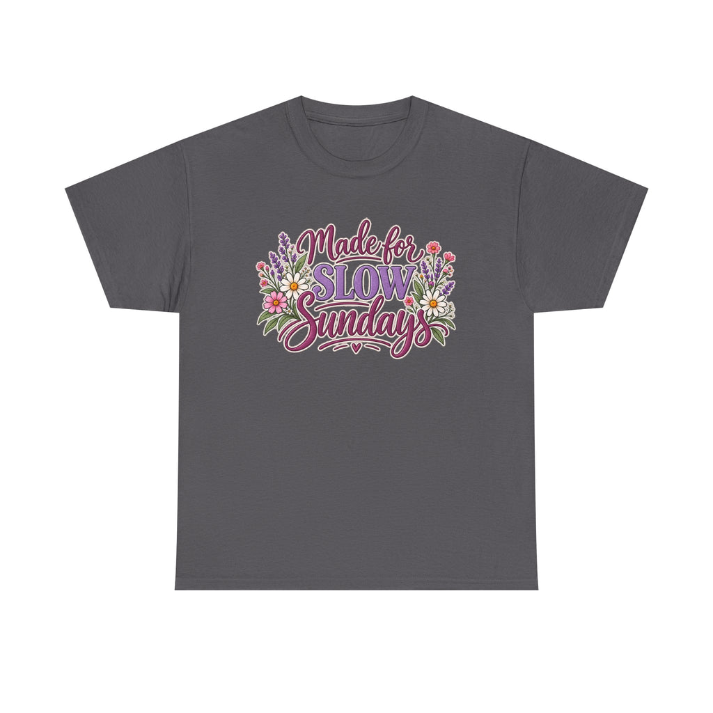 Made for Slow Sunday T-Shirt