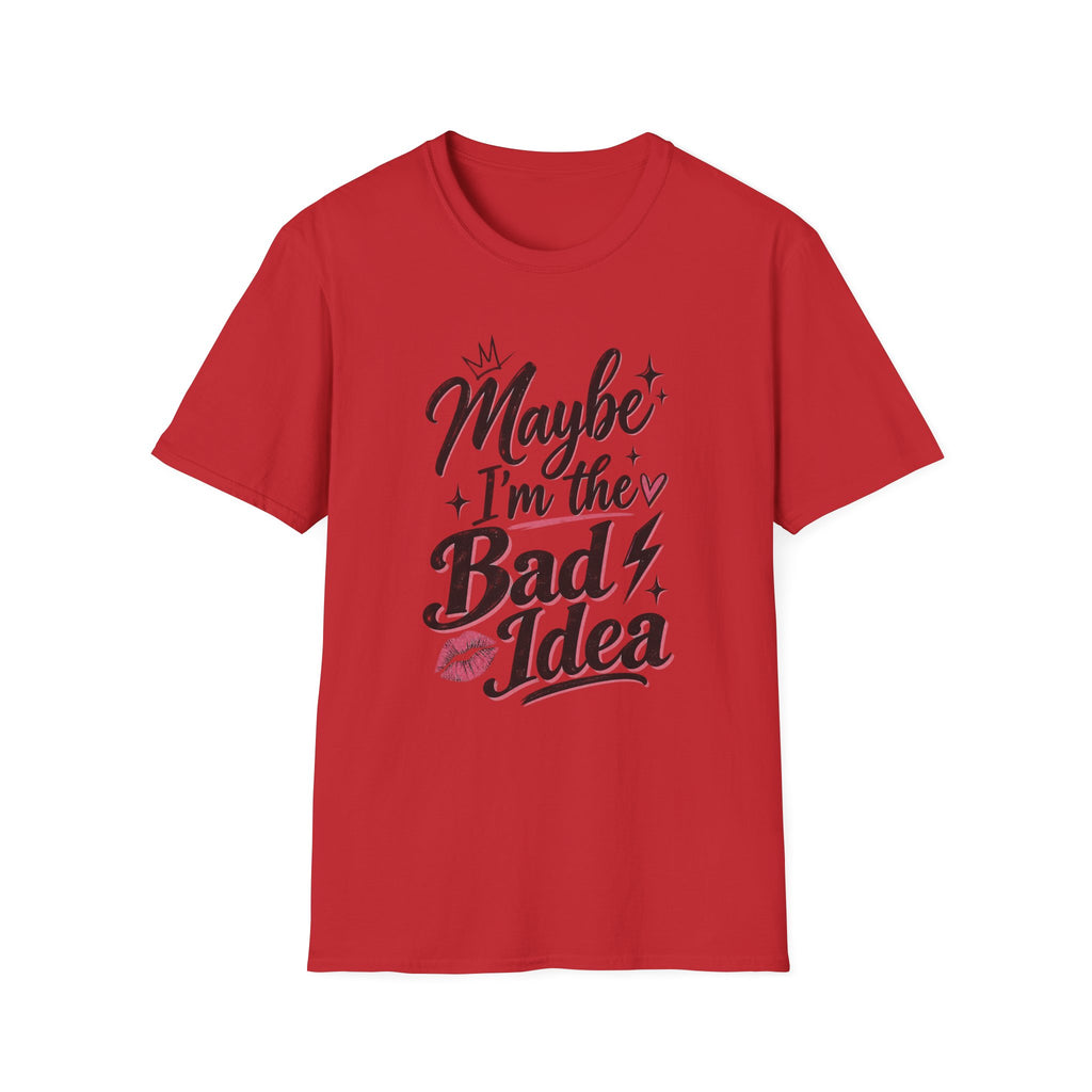 MAYBE I'M THE BAD IDEA