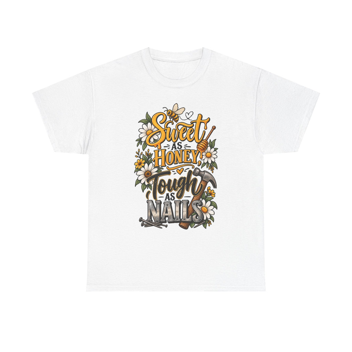 Sweet as Honey, Tough as Nails T‑Shirt