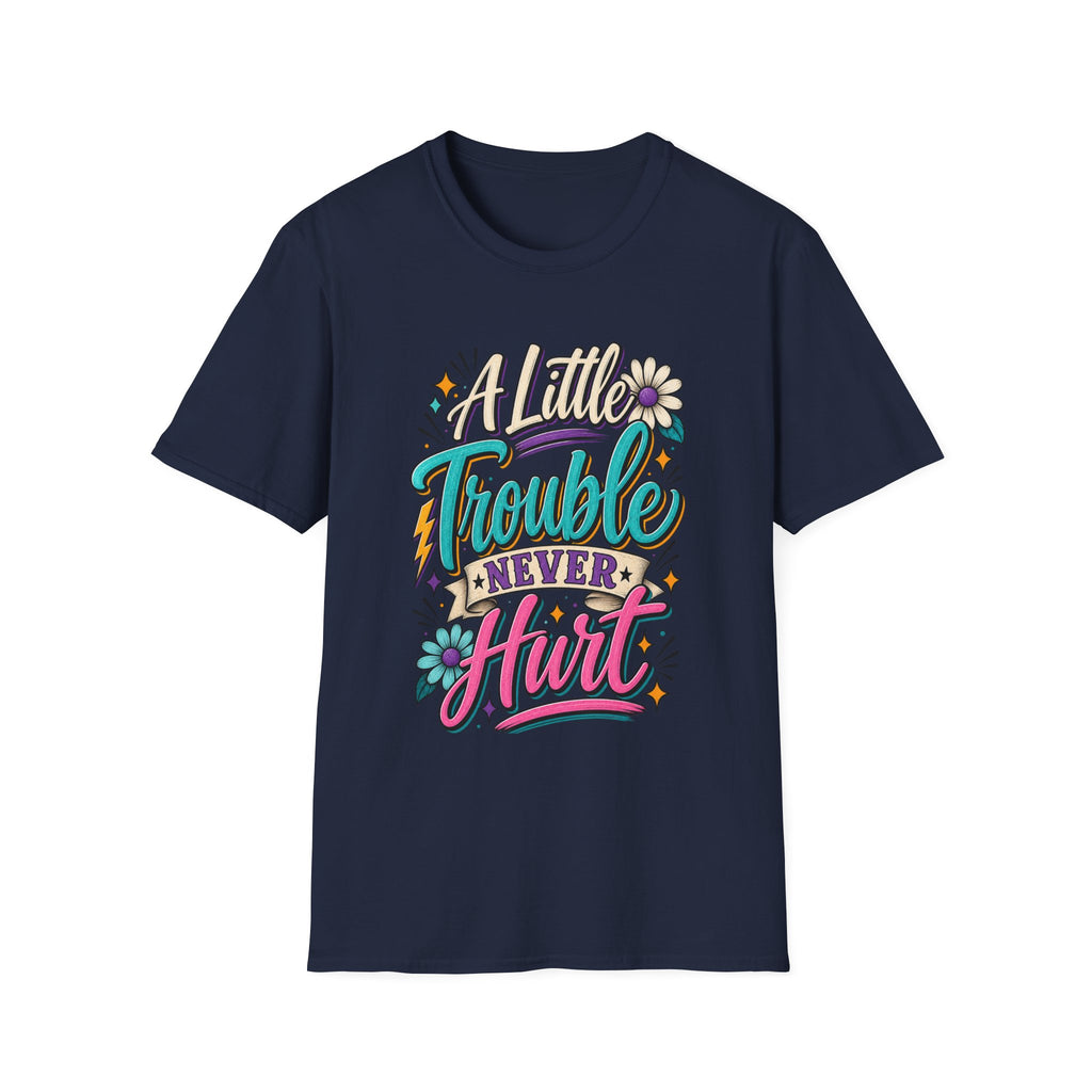 A LITTLE TROUBLE NEVER HURT