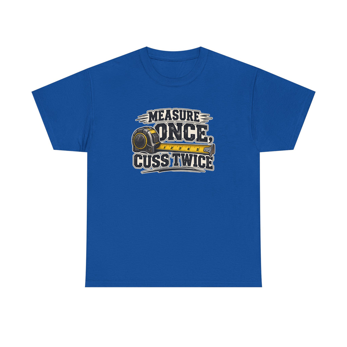 Measure Once Cuss Twice T-Shirt
