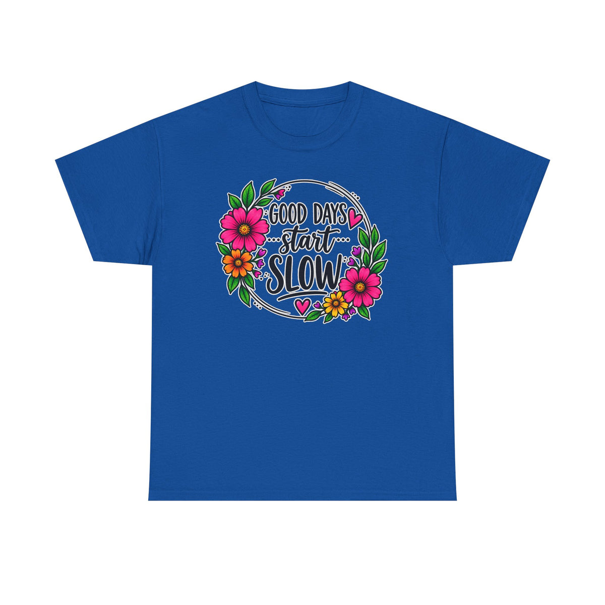 Good Days Start Slow Floral T-Shirt