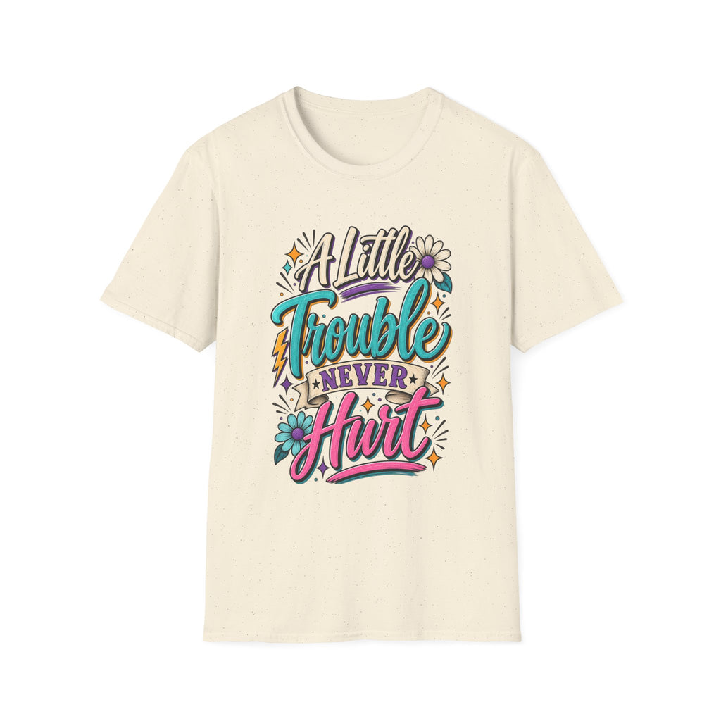 A LITTLE TROUBLE NEVER HURT