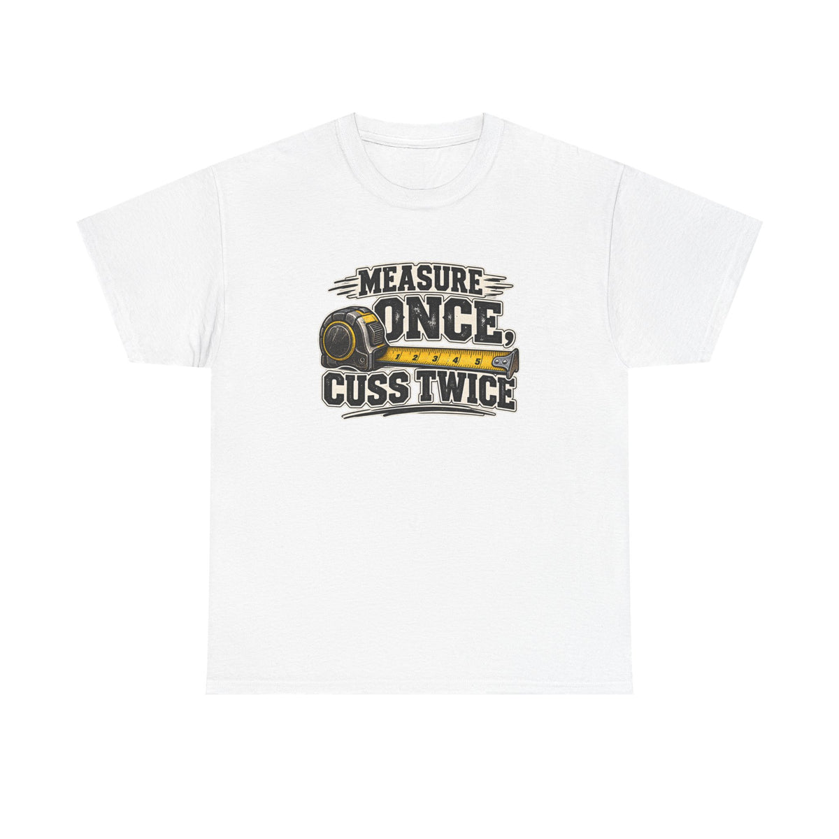 Measure Once Cuss Twice T-Shirt