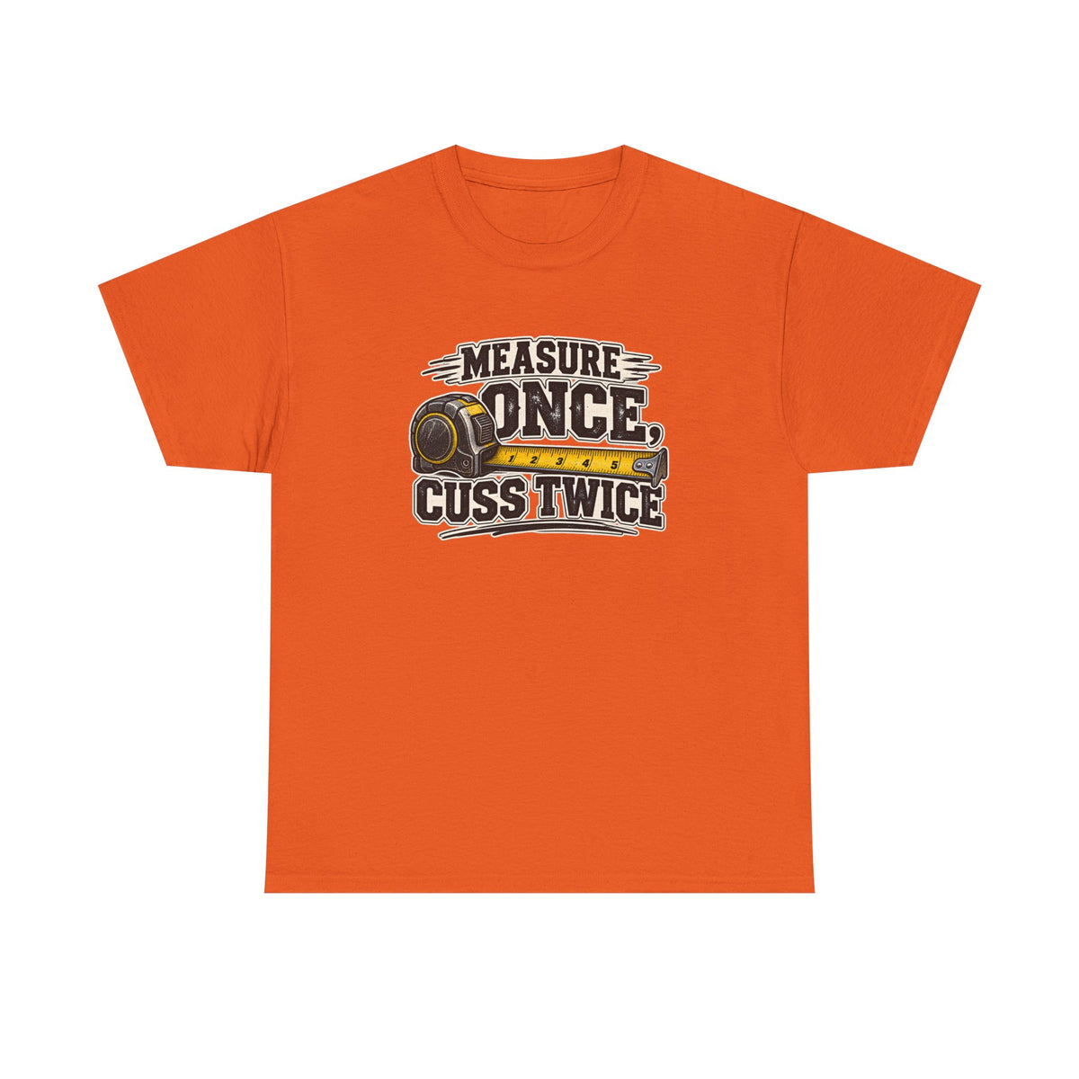 Measure Once Cuss Twice T-Shirt