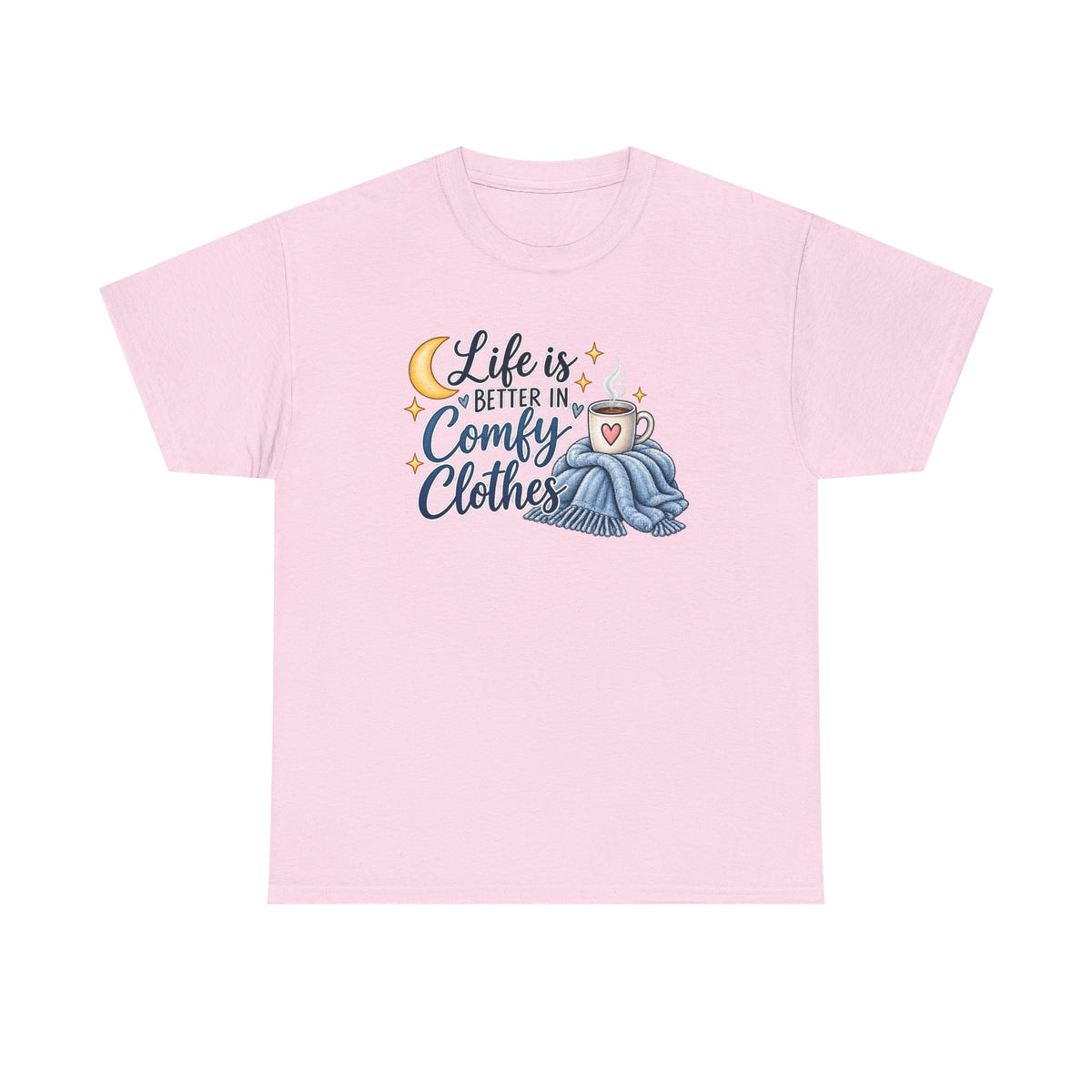 Life is Better in Comfy Clothes T‑Shirt