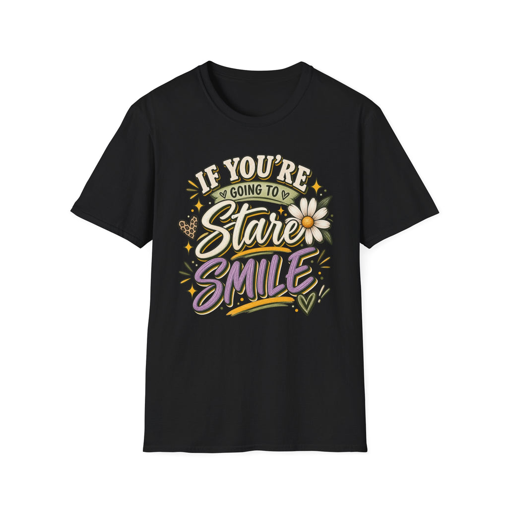IF YOU'RE GOING TO STARE SMILE