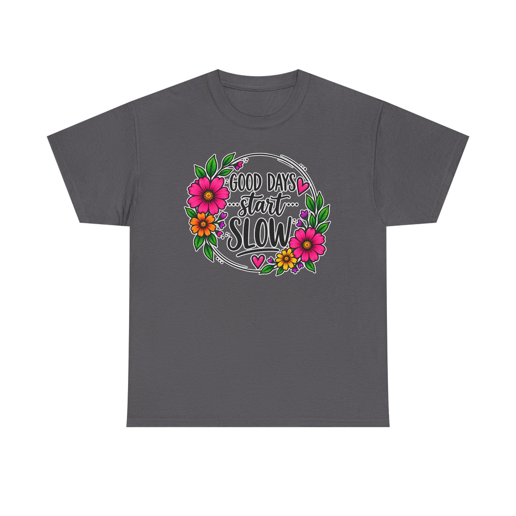 Good Days Start Slow Floral T-Shirt