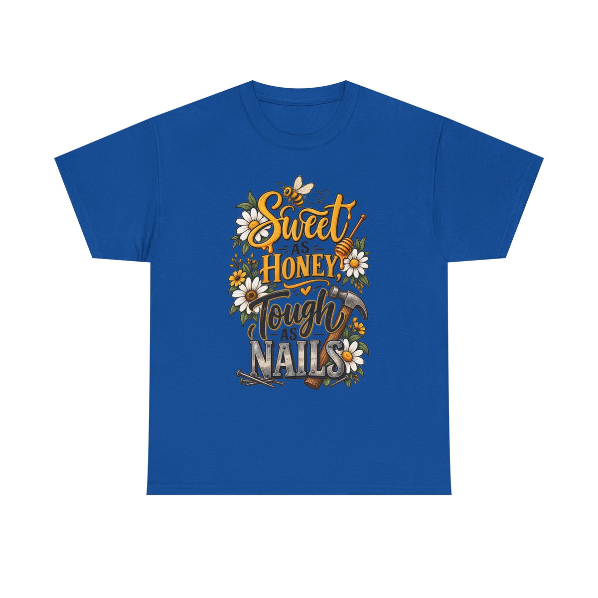 Sweet as Honey, Tough as Nails T‑Shirt