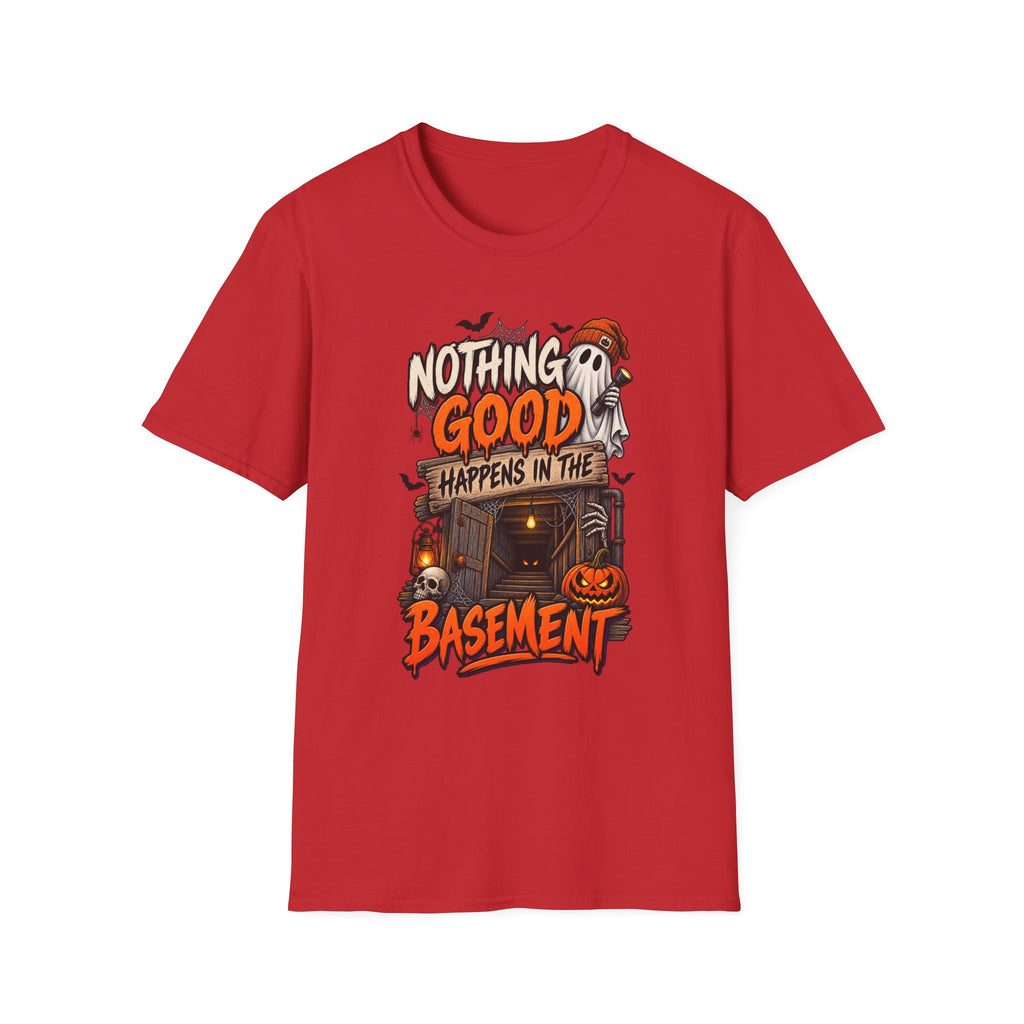 NOTHING GOOD HAPPENS IN THE BASEMENT T-SHIRT