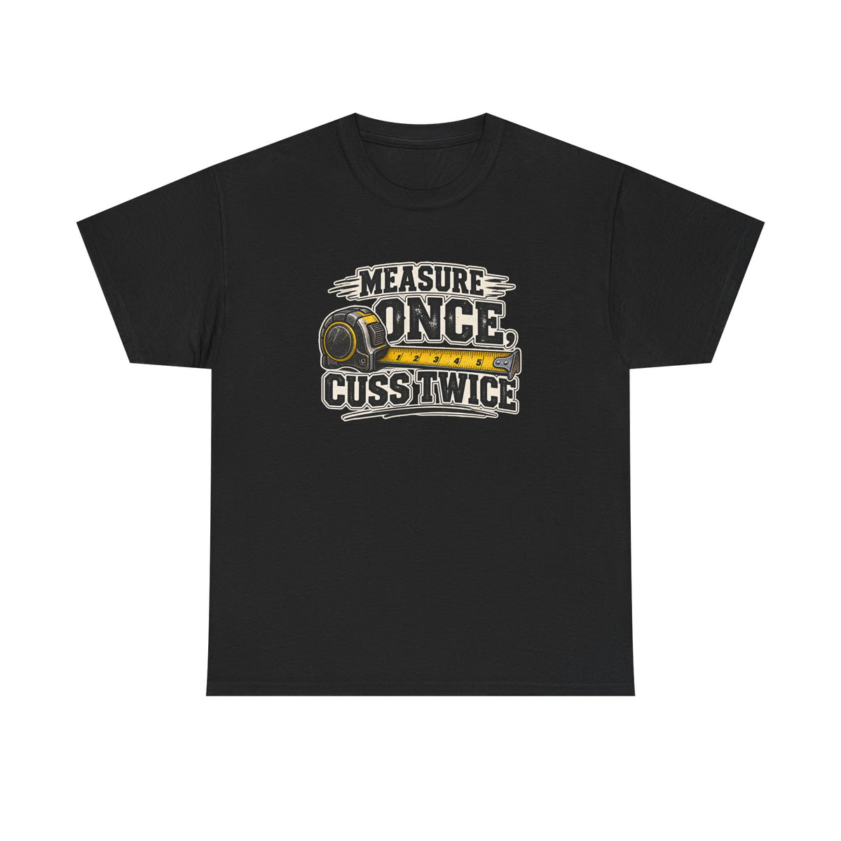 Measure Once Cuss Twice T-Shirt