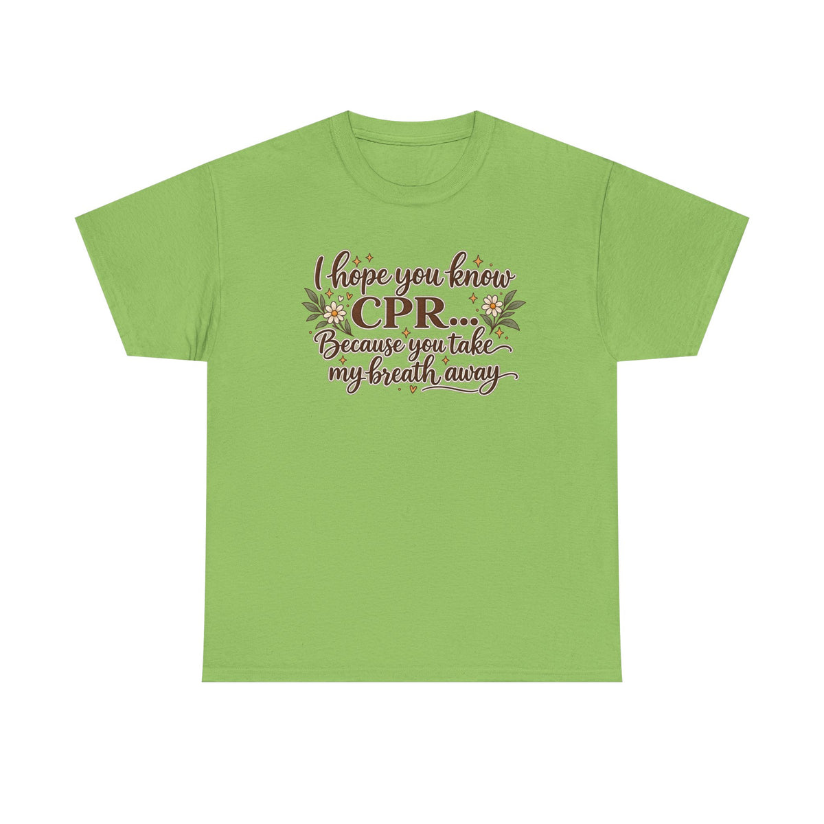 I hope you know CPR because you take my breath away