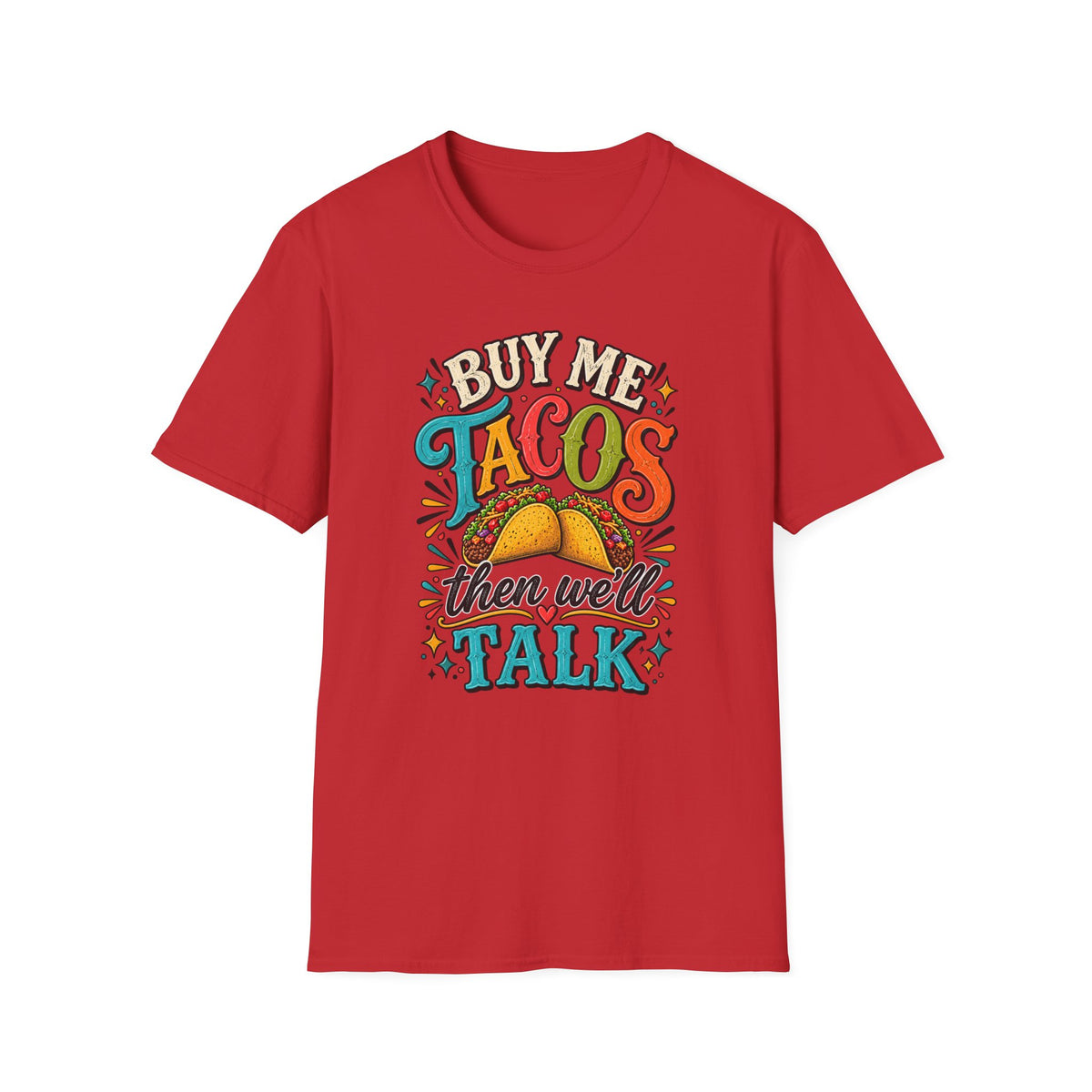 BUY ME TACOS THEN WE'LL TALK