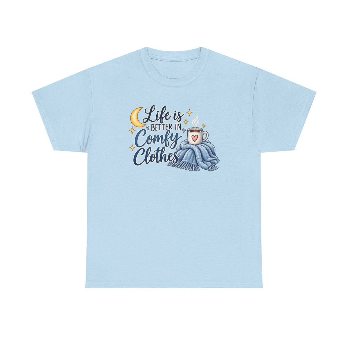 Life is Better in Comfy Clothes T‑Shirt