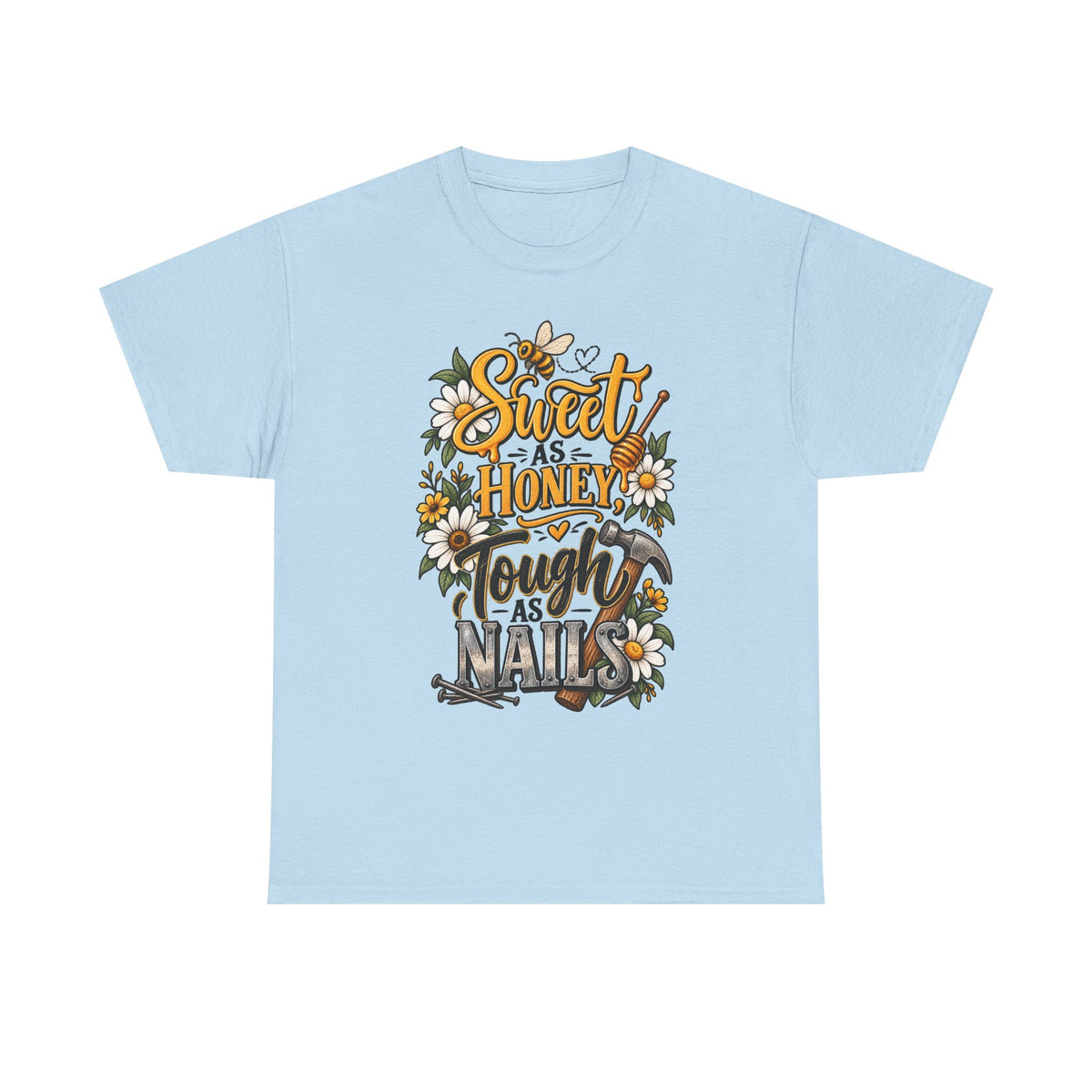 Sweet as Honey, Tough as Nails T‑Shirt