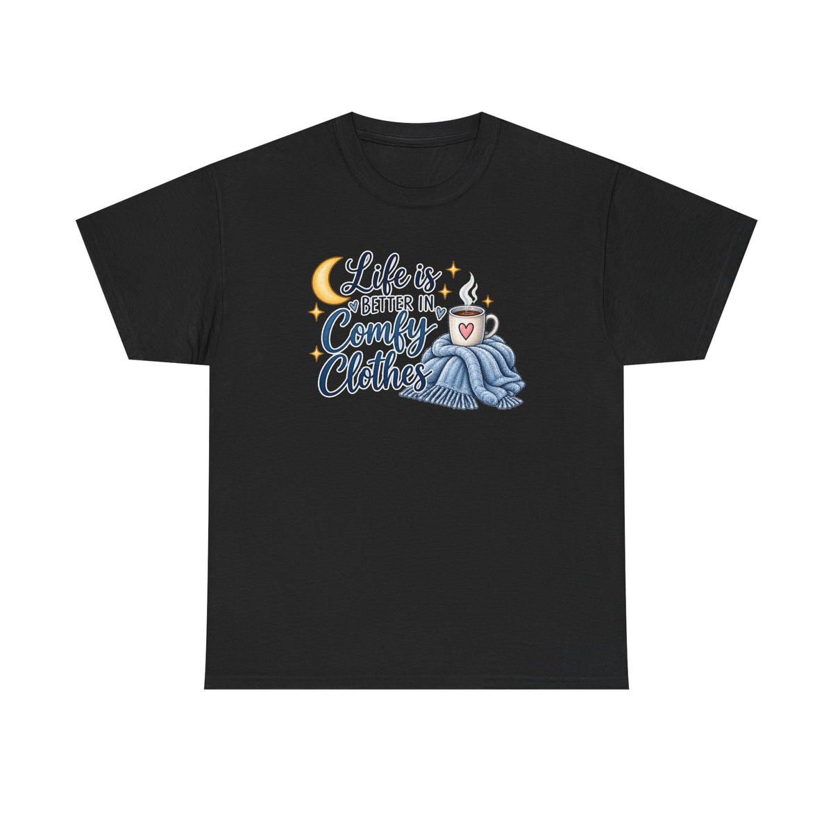 Life is Better in Comfy Clothes T‑Shirt
