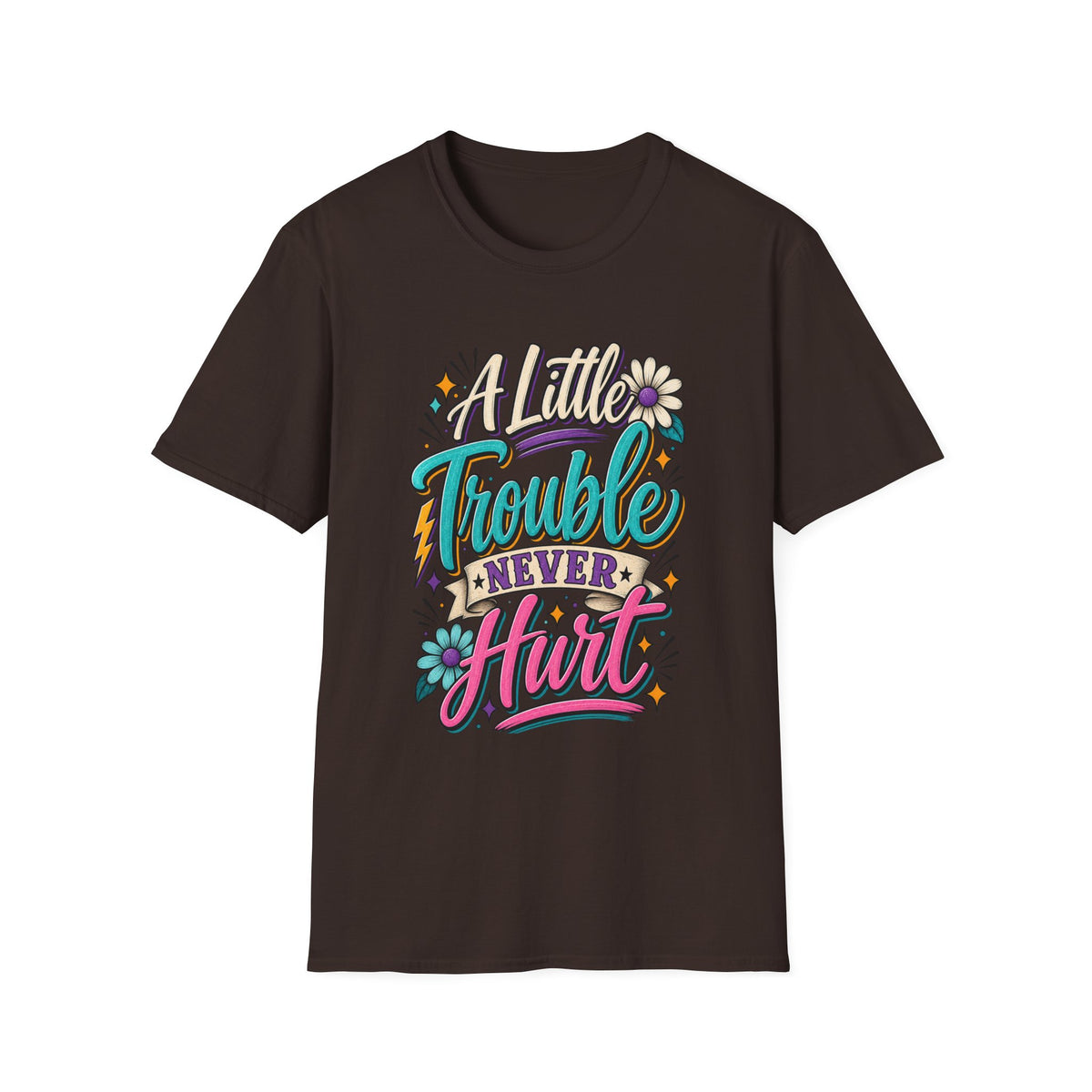 A LITTLE TROUBLE NEVER HURT