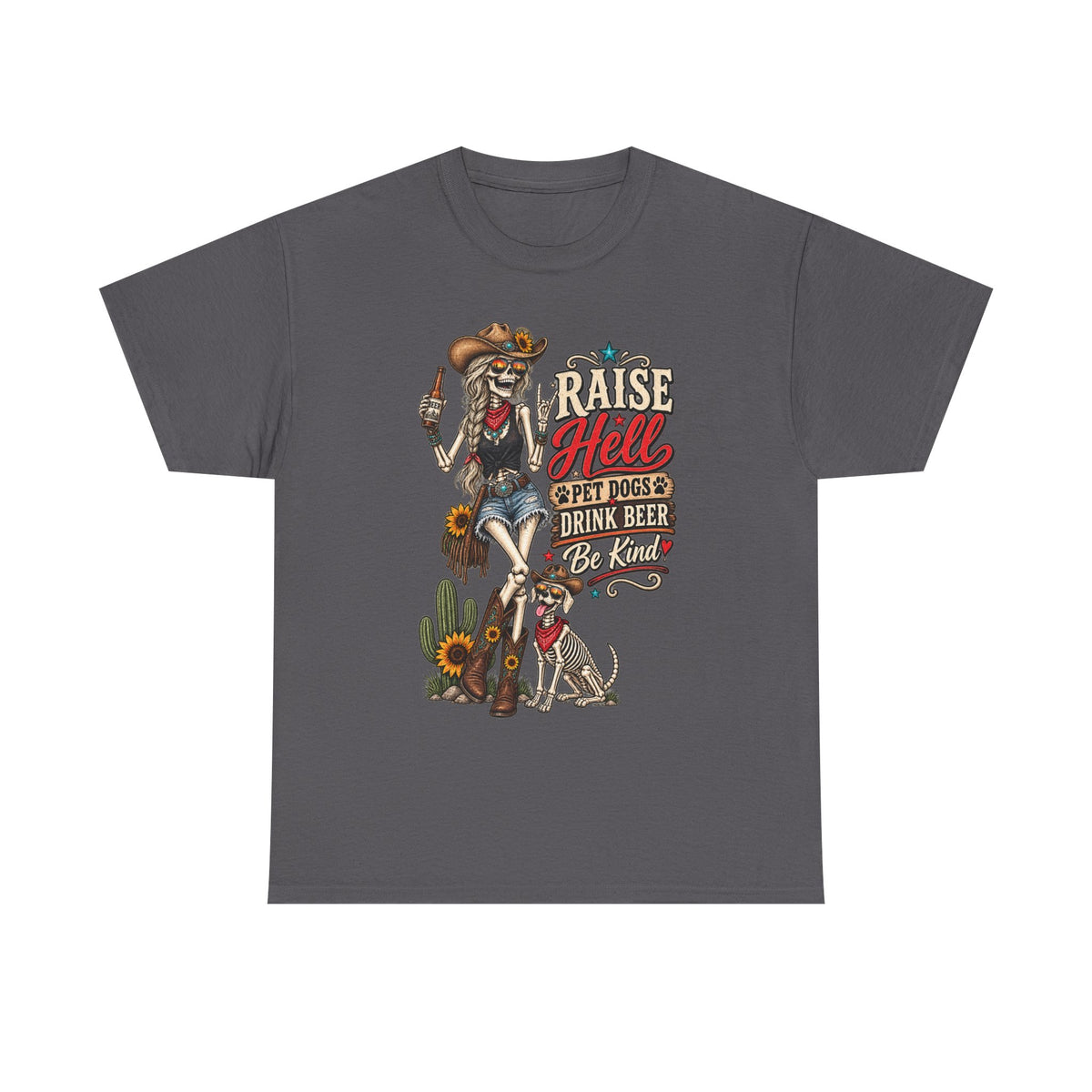 Raise Hell, Pet Dogs, Drink Beer, Be Kind