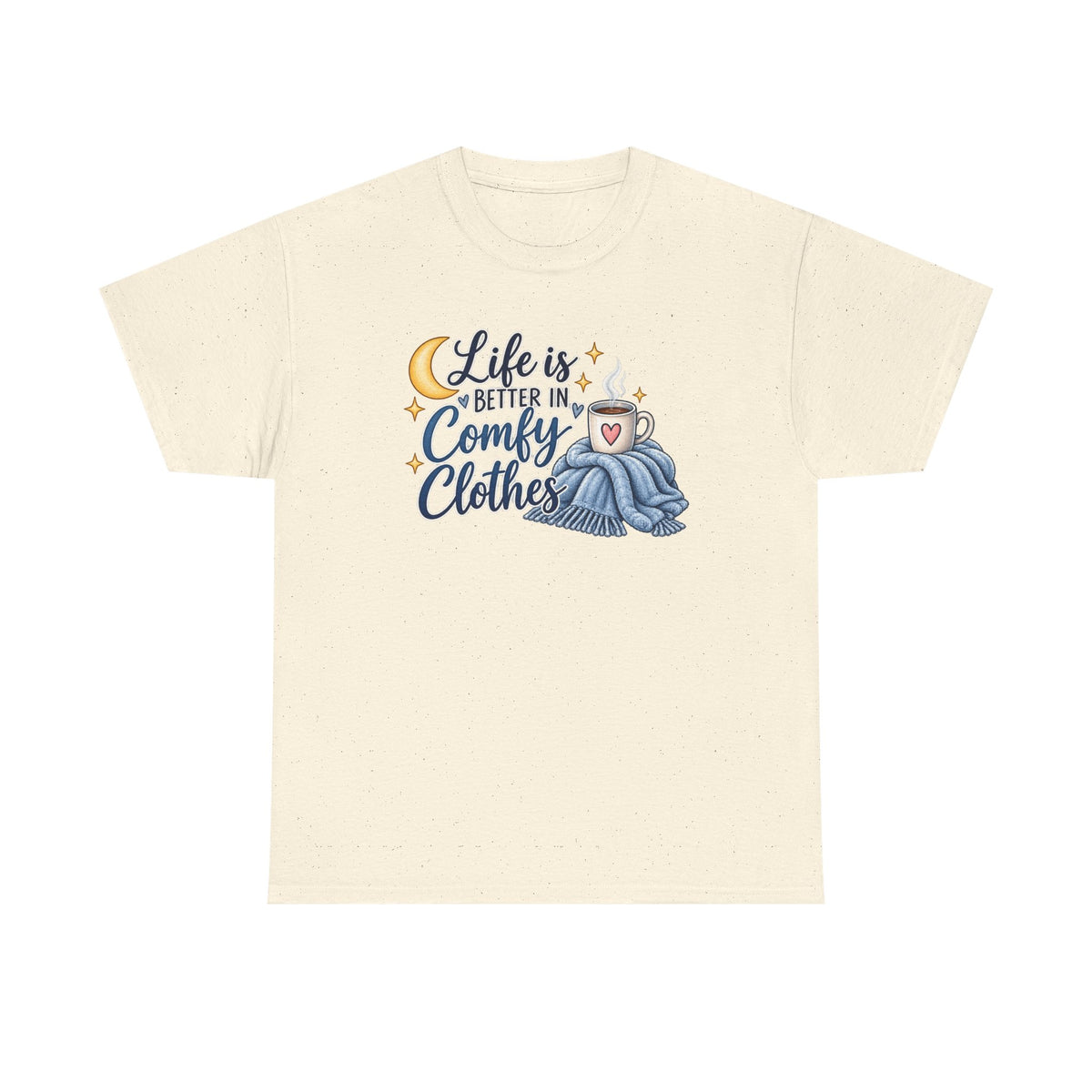 Life is Better in Comfy Clothes T‑Shirt