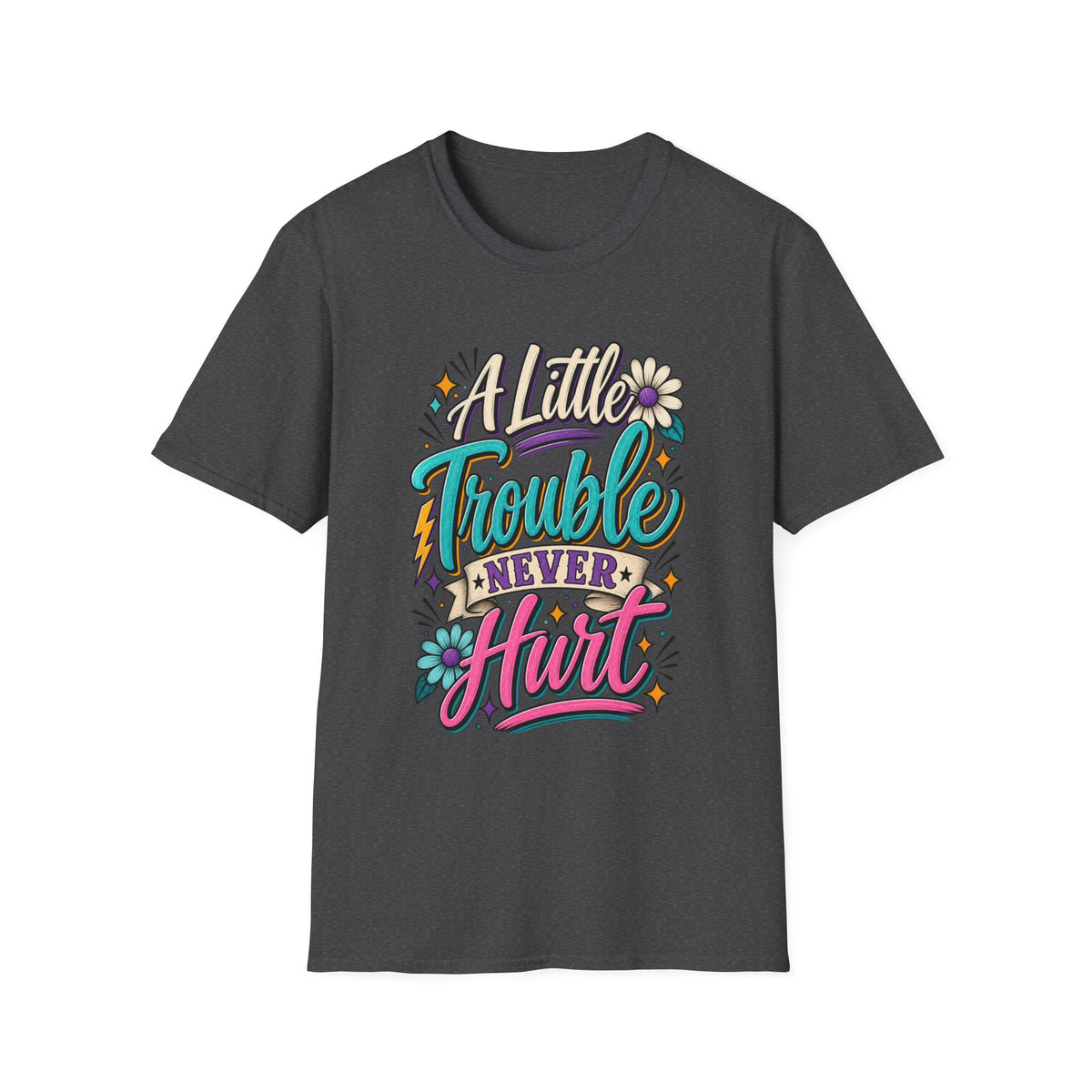 A LITTLE TROUBLE NEVER HURT