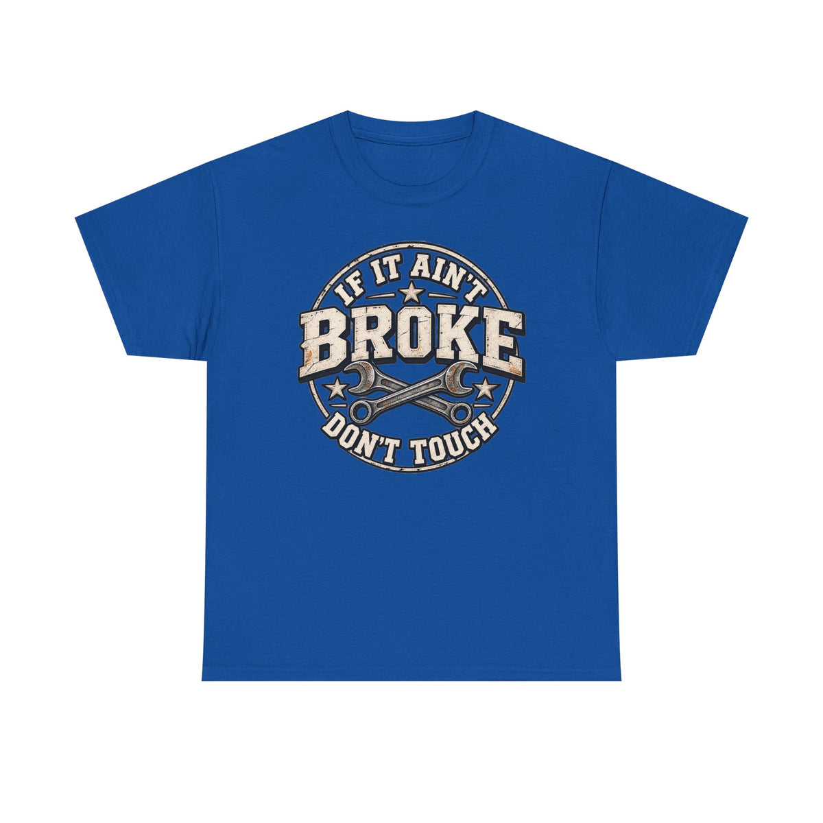 If It Ain't Broke Don't Touch