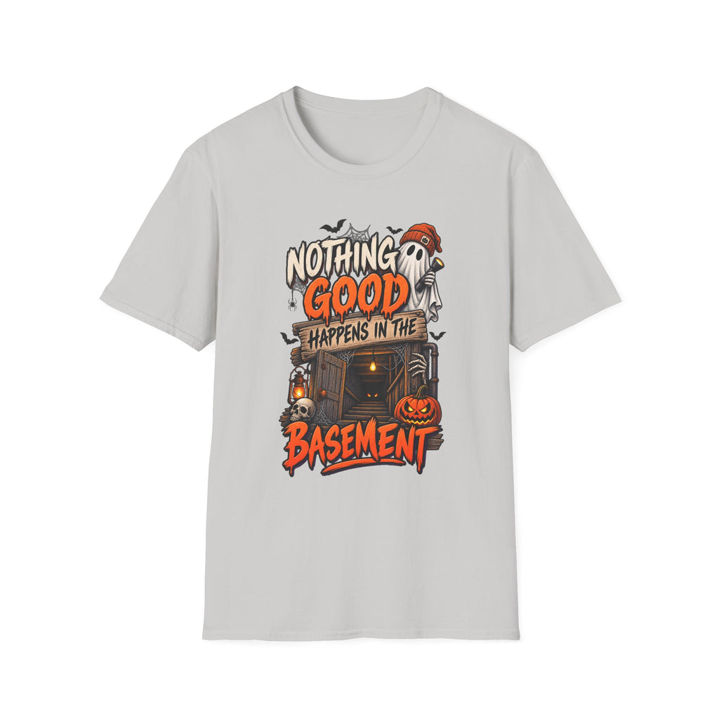 NOTHING GOOD HAPPENS IN THE BASEMENT T-SHIRT