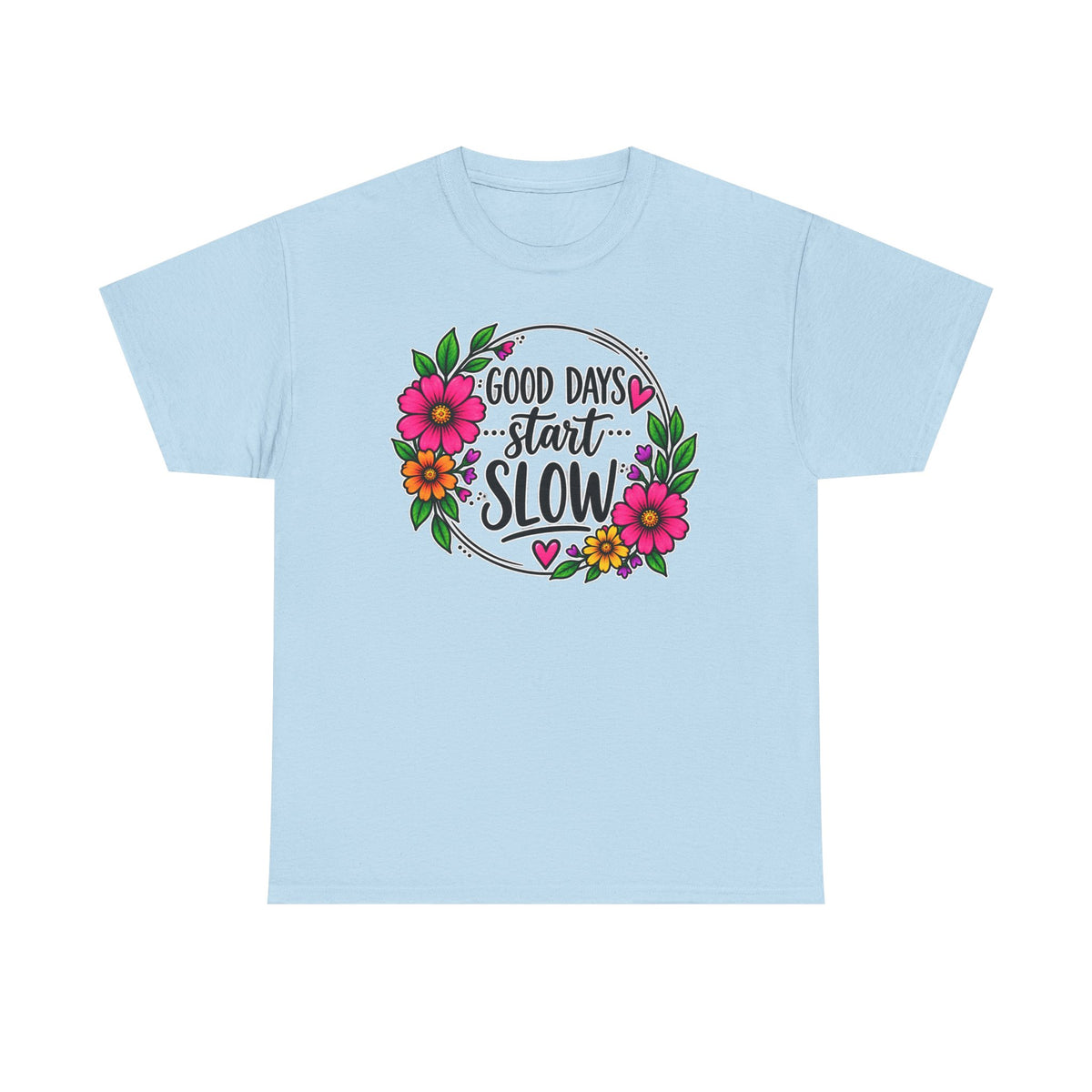 Good Days Start Slow Floral T-Shirt