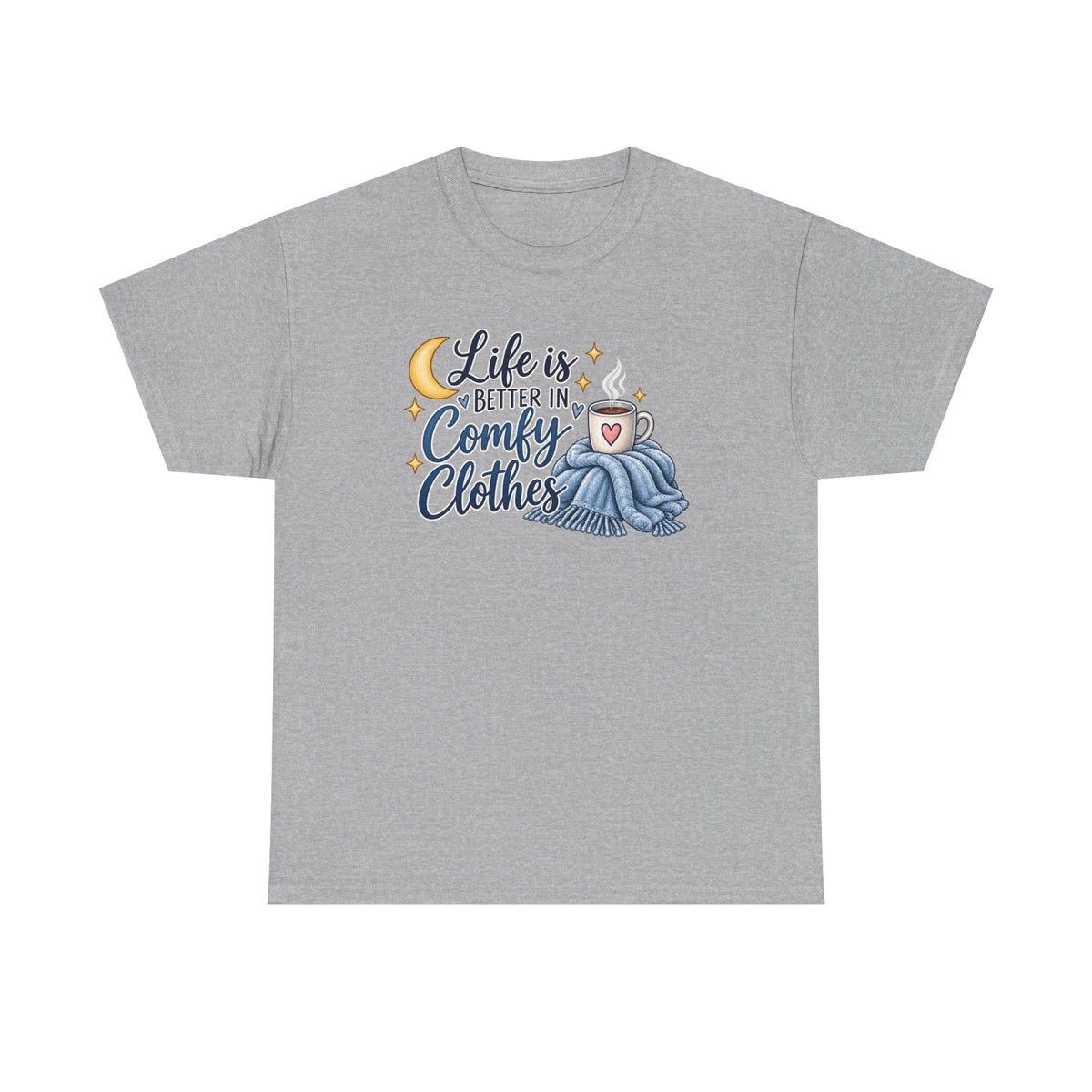 Life is Better in Comfy Clothes T‑Shirt